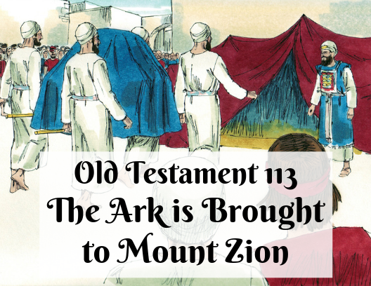 OT 113 - Ark is Brought to Mount Zion